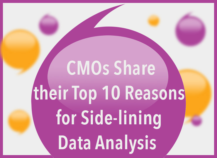 CMOs Share their Top Ten reasons for side-lining Data Analysis